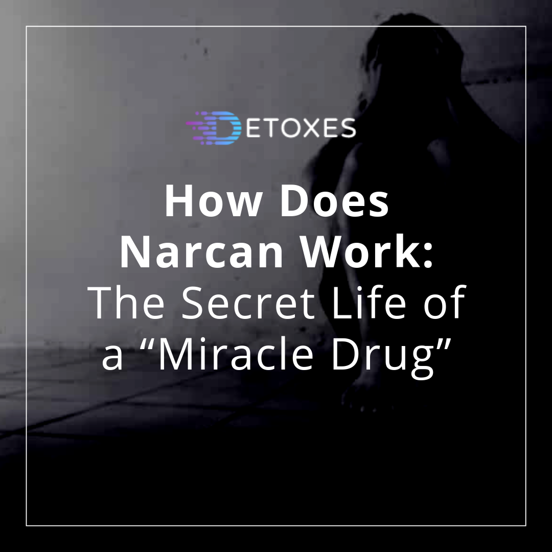 How Does Narcan Work: The Secret Life of a “Miracle Drug”