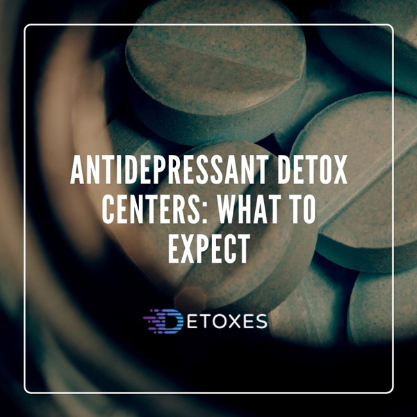 Antidepressant Detox Centers: What to Expect